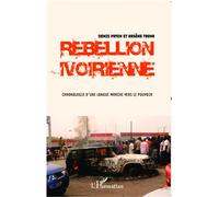 Rebellion ivoirienne Chronologie d'une longue marche vers le pouvoir - Arsène Touho - L'harmattan - broché - Essai