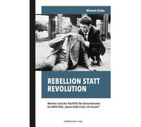 Rebellion statt Revolution: Weimar und der Konflikt der Generationen im DEFA-Film "Denk bloß nicht, ich heule!"
