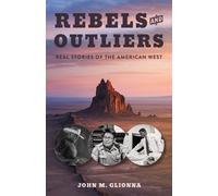 Rebels and Outliers Real Stories of the American West - John M Glionna - University of Nevada Press - ebook (ePub) - Livre