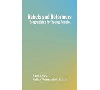 Rebels and Reformers: Biographies for Young People