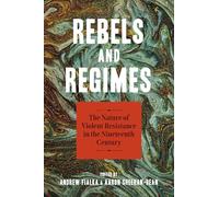 Rebels and Regimes: The Nature of Violent Resistance in the Nineteenth Century