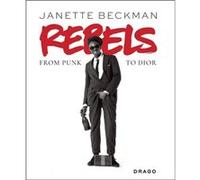 Janette Beckman Rebels From Punk to Dior /anglais
