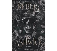 Rebels of Ashwick - Neo (Dark New Adult)