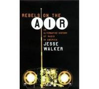 Rebels on the Air by Jesse Walker Jesse Walker (Auteur)
