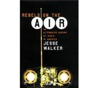 Rebels on the Air by Jesse Walker Jesse Walker (Auteur)