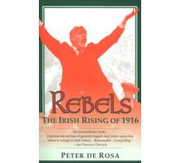 Rebels: The Irish Rising of 1916