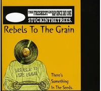 Rebels to the Grain - There's Something in The Seeds [Import]