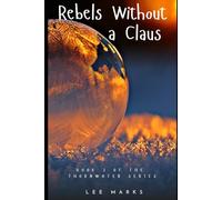 Rebels Without a Claus: Book Three of the Thornwater Series