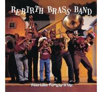 Rebirth Brass Band - Feel Like Funkin' It Up