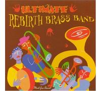 Rebirth Brass Band - Ultimate Rebirth Brass Ba
