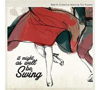 Rebirth::Collective Feat. - It Might As Well Be Swing