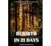 REBIRTH IN 21 DAYS: A Practical Guide to Becoming the Best Version of Yourself