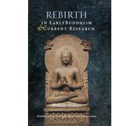 Rebirth in Early Buddhism and Current Research