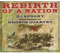Rebirth of a Nation: DJ Spooky performed by the Kronos Quartet [CD + DVD] by DJ Spooky (2015-08-03)