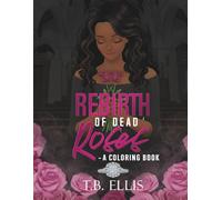 Rebirth Of Dead Roses-A Coloring Book
