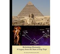 Rebirthing Humanity - A Legacy from the Stars of Zep Tepi