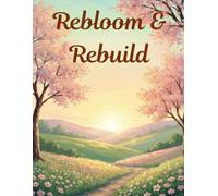 Rebloom & Rebuild: Post-Marital Restoration and Relationship Dissolution: Guided CBT, Therapy Activities for Emotional Regulation, Confidence ... Transcend Divorce and Establish Self-Worth.