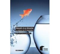 Rebondir Et Se Réinventer - La Résilience Des Eti Industrielles