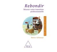 Rebondir Réussir votre transition professionnelle - Marion Aufseesser - Odile Jacob - broché - Guide