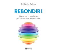 Rebondir ! - Une Approche Créative Pour Surmonter Les Obstacles