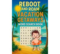 Reboot and Roam Vacation Getaways Word Search Book: Large Print With Coloring Solutions The Great Escape Vacation-Inspired Word Searches to Reboot Your Day For Adults And Seniors