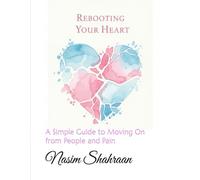 Reboot Your Emotion: A Simple Guide to Moving On from People and Pain