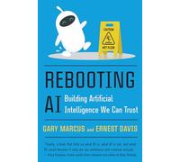 Rebooting AI: Building Artificial Intelligence We Can Trust