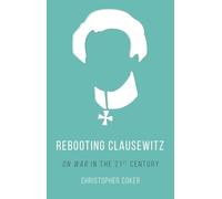 Rebooting Clausewitz: 'On War' in the Twenty-First Century