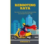 Rebooting Raya: Too smart for the matchmaking aunties, too sarcastic for the rules.