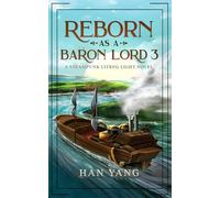 Reborn as a Baron Lord 3: A LitRPG Steampunk