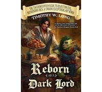 Reborn as a Dark Lord: (The Tavernkeeper's Guide to Rejecting Evil, Befriending Orcs, & Cooking Exceptional Hot Wings)