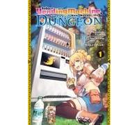 Reborn As A Vending Machine, I Now Wander The Dungeon, Vol. 1 (Manga)