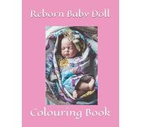 REBORN BABY DOLL COLOURING BOOK: Sweet Babies And Animal Friends Colouring Fun