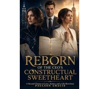 REBORN OF THE CEO'S CONSTRUCTUAL SWEETHEART: A Second Chance at Love, Justice, and a Life Rewritten