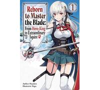 Reborn to Master the Blade: From Hero-King to Extraordinary Squire, Vol. 1 (light novel)