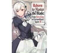 Reborn To Master The Blade: From Hero-King To Extraordinary Squire, Vol. 3 (Light Novel)