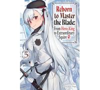 Reborn to Master the Blade: From Hero-King to Extraordinary Squire, Vol. 5 (light novel)