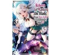 Reborn To Master The Blade: From Hero-King To Extraordinary Squire ?, Vol. 5 (Manga)