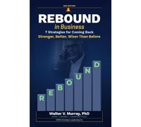 REBOUND In Business: 7 Strategies to Come Back Stronger Better Wiser Than Before