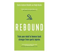 Rebound: Train Your Mind to Bounce Back Stronger from Sports Injuries