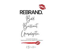 Rebrand: A Journal for the Woman Redefining Her Life, Her Wealth & Her Reflection.