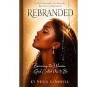 REBRANDED: Becoming the Woman God Called Me to Be