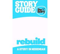 Rebuild: A Study Guide for Exploring Nehemiah and Restoring Community