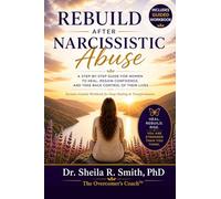 Rebuild After Narcissistic abuse: A Step-by-Step Guide for Women to Heal, Regain Confidence, and Take Back Control of Their Lives