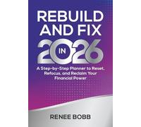Rebuild and Fix in 2026: A Step-by-Step Planner to Reset, Refocus, and Reclaim Your Financial Power