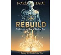 Rebuild - The Science and Soul of Starting Over: A Journey to a Resilient New you