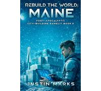 Rebuild the World: Maine: Post-Apocalyptic City-Building GameLit Book 2