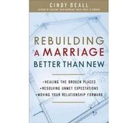 Rebuilding a Marriage Better Than New Healing the Broken Places Resolving Unmet Expectations Moving Your Relationship Forward by Cindy Beall Cindy Beall (Auteur)