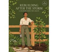 Rebuilding After the Storm: A Coloring Book for Adults: Art Therapy for Resilience, Life Transitions, and Starting Over After Crisis
