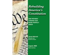 Rebuilding America's Constitution: One pathway toward our more perfect Union